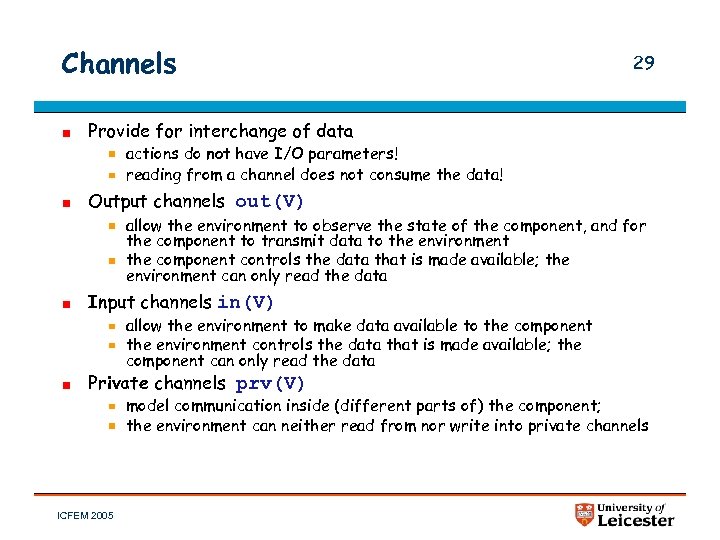 Channels 29 Provide for interchange of data actions do not have I/O parameters! reading