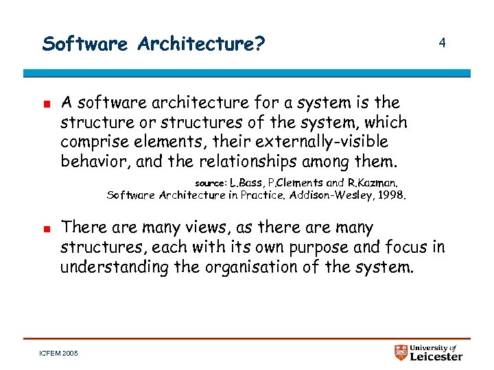 Software Architecture? 4 A software architecture for a system is the structure or structures