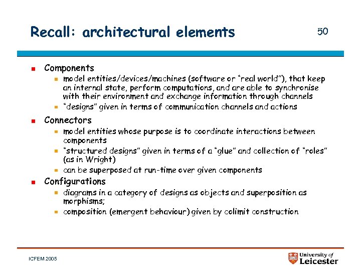 Recall: architectural elements 50 Components model entities/devices/machines (software or “real world”), that keep an