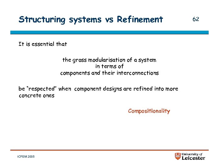 Structuring systems vs Refinement It is essential that the gross modularisation of a system