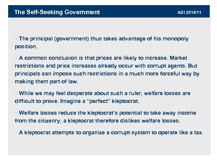 The Self-Seeking Government ADI 2010/11 § The principal (government) thus takes advantage of his