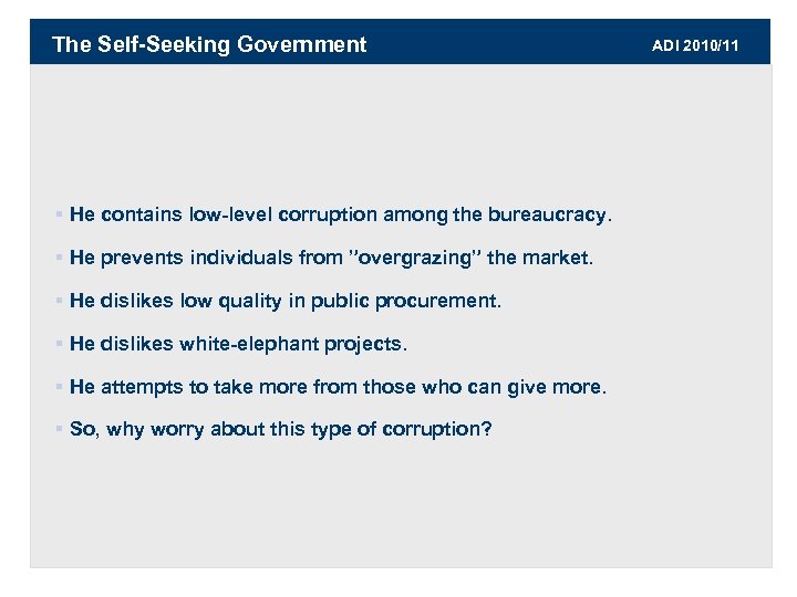 The Self-Seeking Government § He contains low-level corruption among the bureaucracy. § He prevents