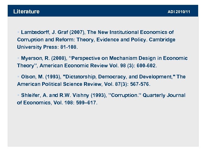 Literature ADI 2010/11 § Lambsdorff, J. Graf (2007), The New Institutional Economics of Corruption