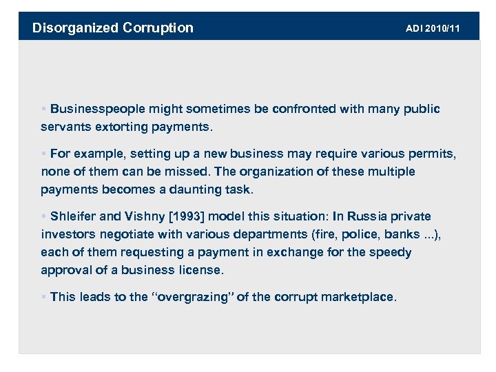 Disorganized Corruption ADI 2010/11 § Businesspeople might sometimes be confronted with many public servants