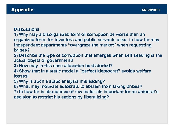 Appendix ADI 2010/11 Discussions 1) Why may a disorganized form of corruption be worse