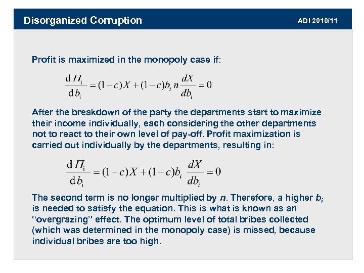 Disorganized Corruption ADI 2010/11 Profit is maximized in the monopoly case if: After the