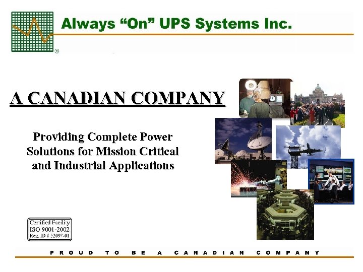 A CANADIAN COMPANY Providing Complete Power Solutions for Mission Critical and Industrial Applications 