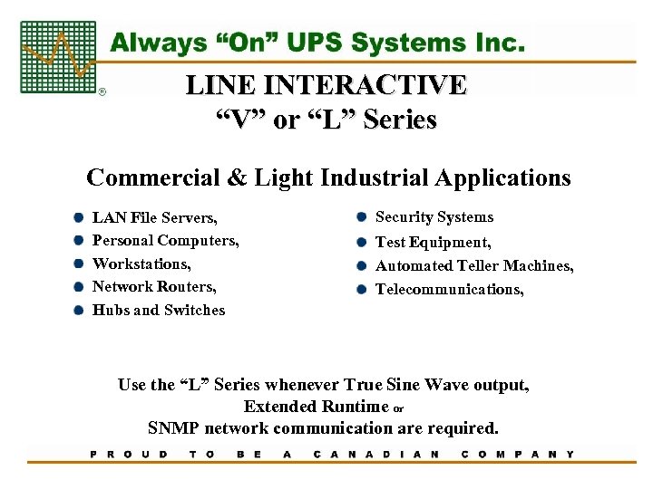 LINE INTERACTIVE “V” or “L” Series Commercial & Light Industrial Applications LAN File Servers,