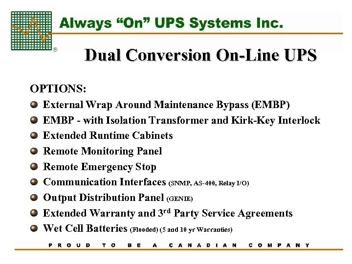 Dual Conversion On-Line UPS OPTIONS: External Wrap Around Maintenance Bypass (EMBP) EMBP - with