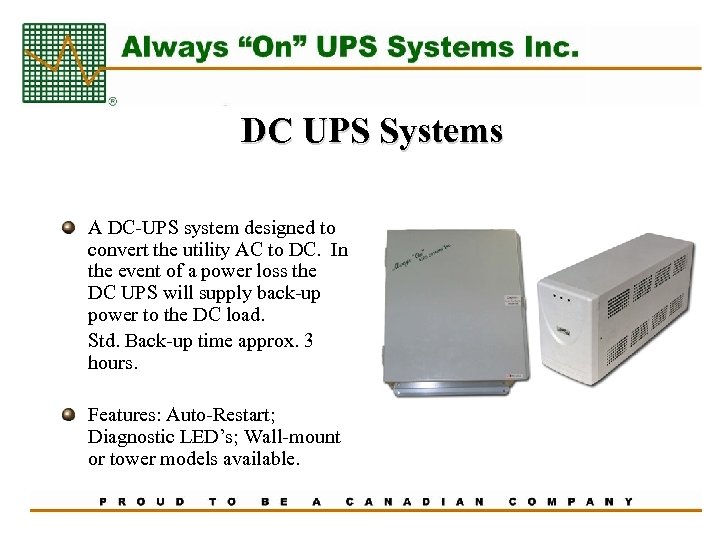 DC UPS Systems A DC-UPS system designed to convert the utility AC to DC.