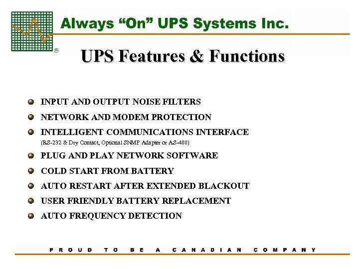 UPS Features & Functions INPUT AND OUTPUT NOISE FILTERS NETWORK AND MODEM PROTECTION INTELLIGENT