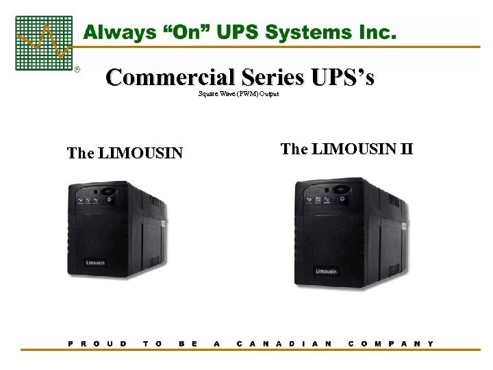 Commercial Series UPS’s Square Wave (PWM) Output The LIMOUSIN II 