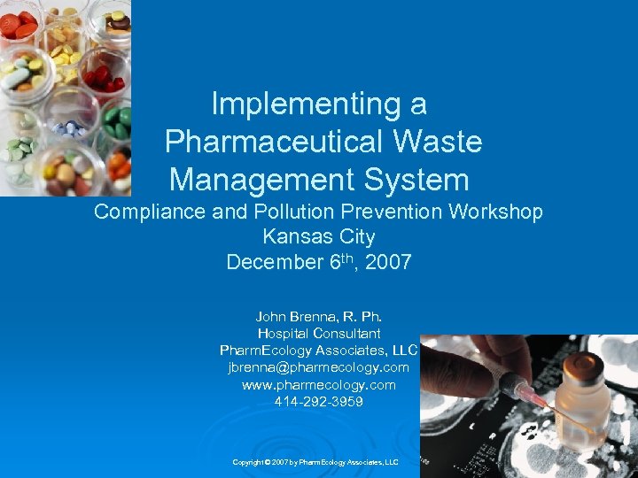 Implementing a Pharmaceutical Waste Management System Compliance and Pollution Prevention Workshop Kansas City December