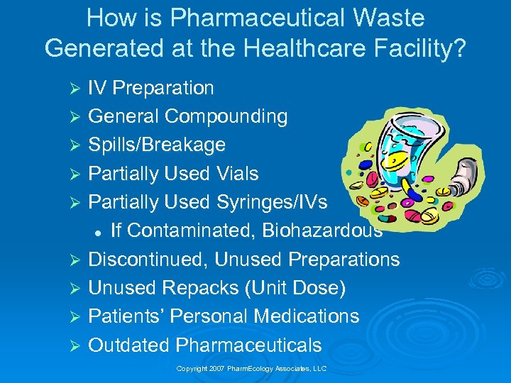 How is Pharmaceutical Waste Generated at the Healthcare Facility? IV Preparation Ø General Compounding