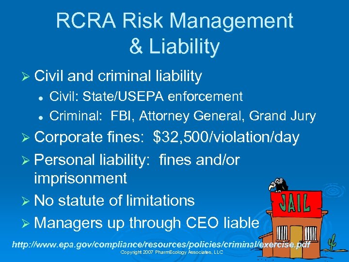 RCRA Risk Management & Liability Ø Civil and criminal liability l l Civil: State/USEPA