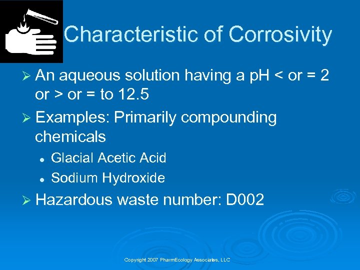 Characteristic of Corrosivity Ø An aqueous solution having a p. H < or =