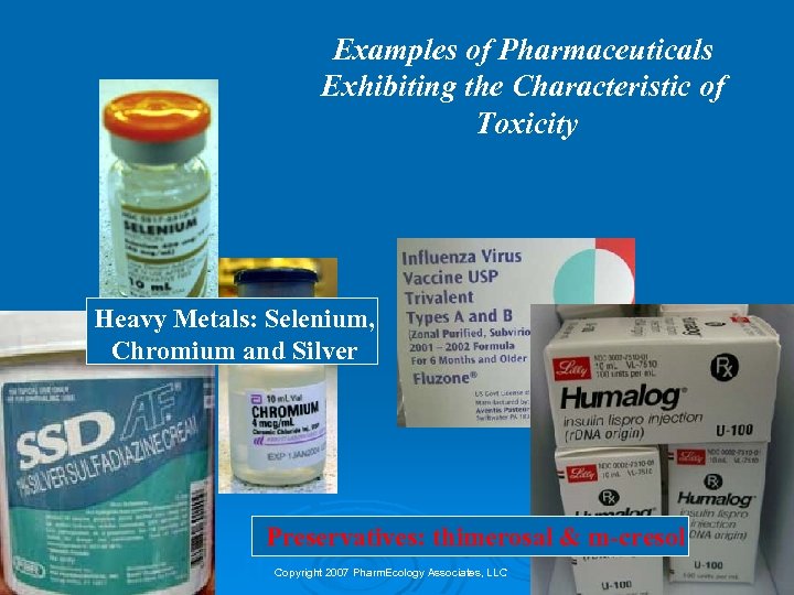 Examples of Pharmaceuticals Exhibiting the Characteristic of Toxicity Heavy Metals: Selenium, Chromium and Silver