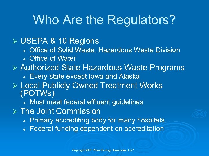 Who Are the Regulators? Ø USEPA & 10 Regions l l Ø Authorized State