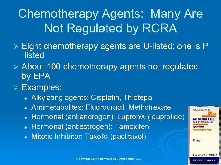 Chemotherapy Agents: Many Are Not Regulated by RCRA Eight chemotherapy agents are U-listed; one