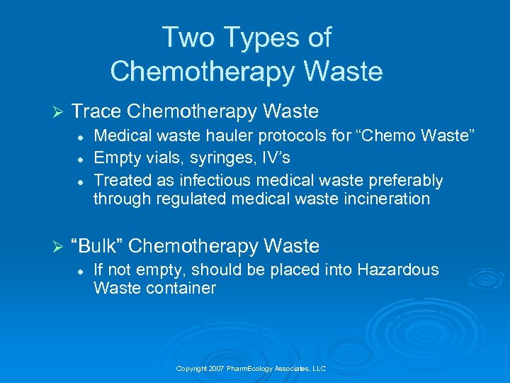 Two Types of Chemotherapy Waste Ø Trace Chemotherapy Waste l l l Ø Medical