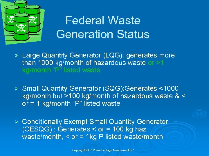 Federal Waste Generation Status Ø Large Quantity Generator (LQG): generates more than 1000 kg/month