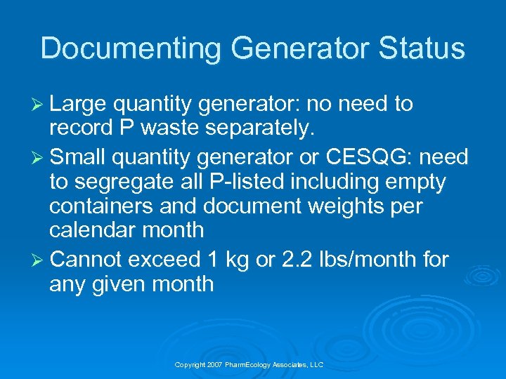 Documenting Generator Status Ø Large quantity generator: no need to record P waste separately.