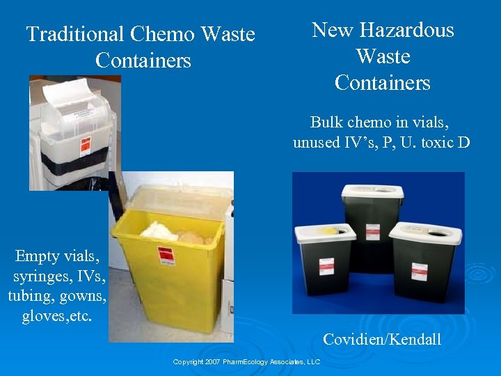 Traditional Chemo Waste Containers New Hazardous Waste Containers Bulk chemo in vials, unused IV’s,