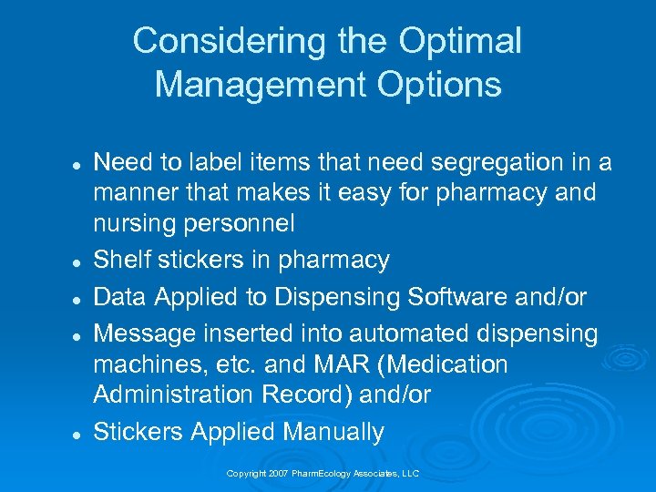 Considering the Optimal Management Options l l l Need to label items that need