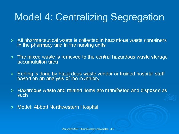 Model 4: Centralizing Segregation Ø All pharmaceutical waste is collected in hazardous waste containers