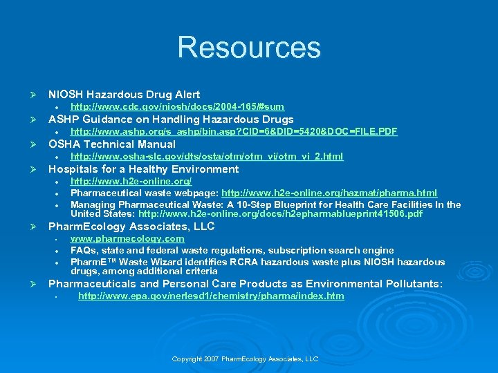 Resources Ø NIOSH Hazardous Drug Alert l Ø ASHP Guidance on Handling Hazardous Drugs