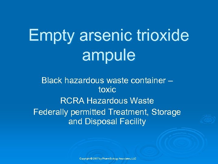 Empty arsenic trioxide ampule Black hazardous waste container – toxic RCRA Hazardous Waste Federally