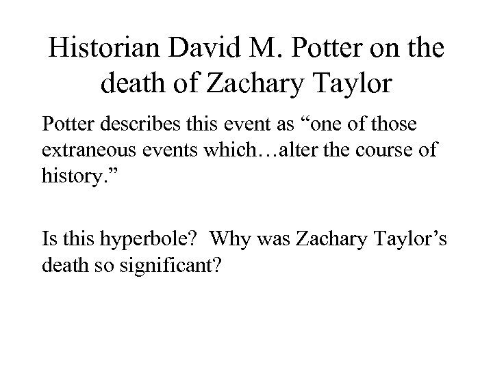 Historian David M. Potter on the death of Zachary Taylor Potter describes this event