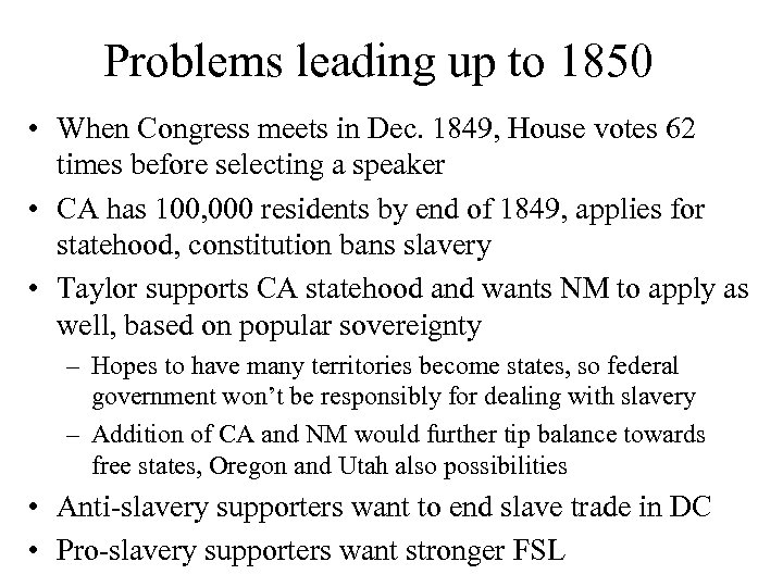 Problems leading up to 1850 • When Congress meets in Dec. 1849, House votes