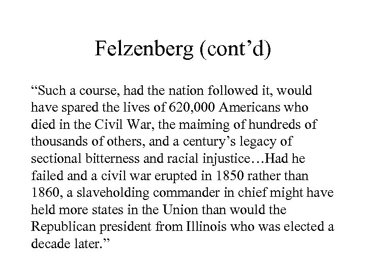 Felzenberg (cont’d) “Such a course, had the nation followed it, would have spared the