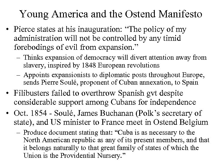 Young America and the Ostend Manifesto • Pierce states at his inauguration: “The policy