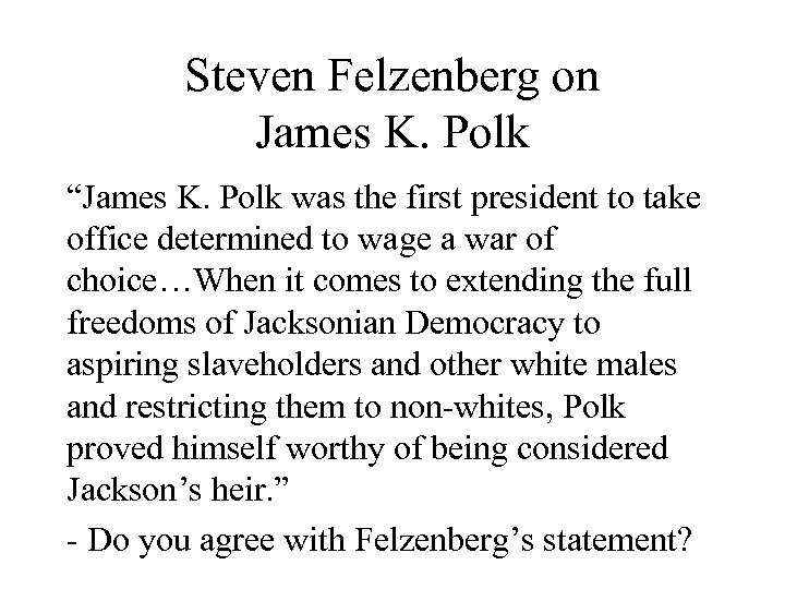Steven Felzenberg on James K. Polk “James K. Polk was the first president to