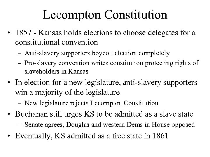 Lecompton Constitution • 1857 - Kansas holds elections to choose delegates for a constitutional