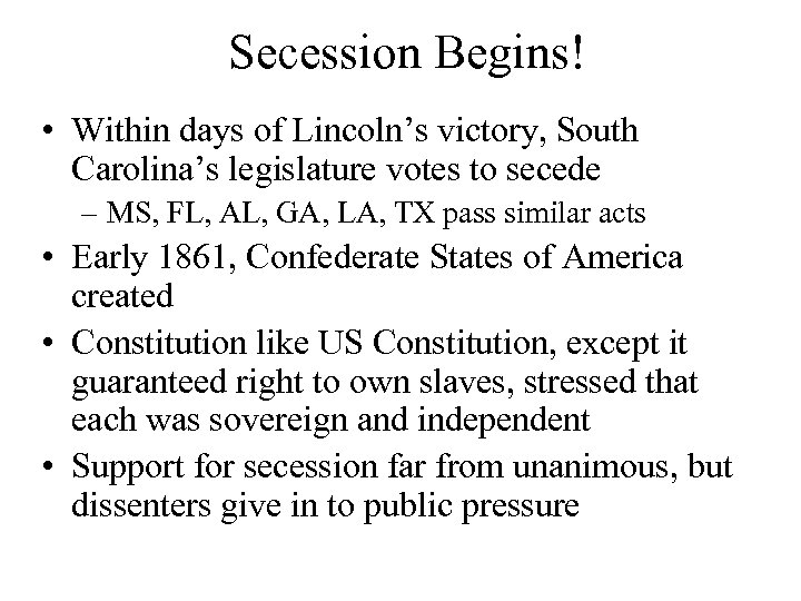 Secession Begins! • Within days of Lincoln’s victory, South Carolina’s legislature votes to secede