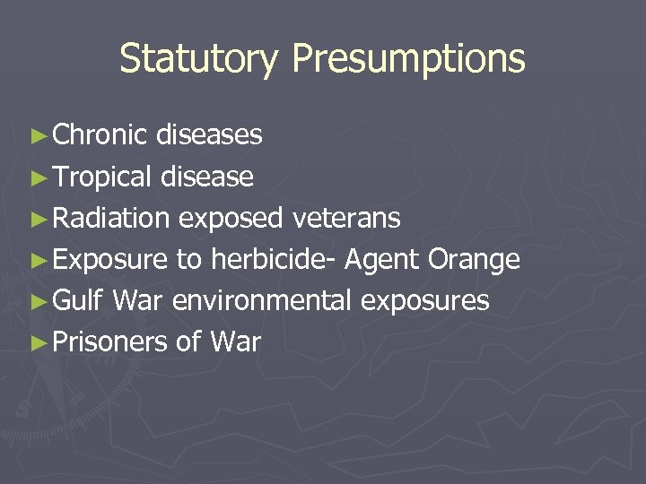 Statutory Presumptions ► Chronic diseases ► Tropical disease ► Radiation exposed veterans ► Exposure