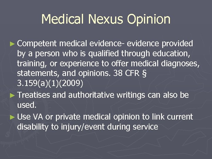 Medical Nexus Opinion ► Competent medical evidence- evidence provided by a person who is