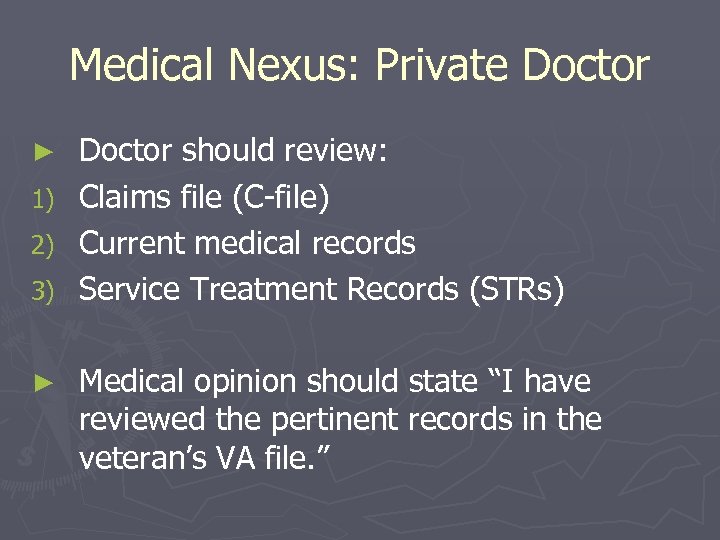 Medical Nexus: Private Doctor ► 1) 2) 3) ► Doctor should review: Claims file