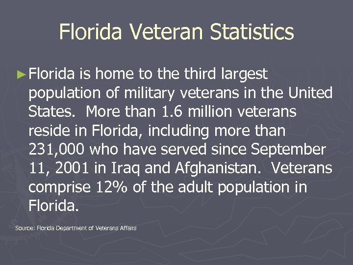 Florida Veteran Statistics ► Florida is home to the third largest population of military