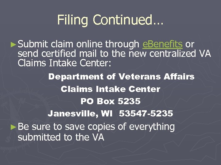 Filing Continued… ► Submit claim online through e. Benefits or send certified mail to