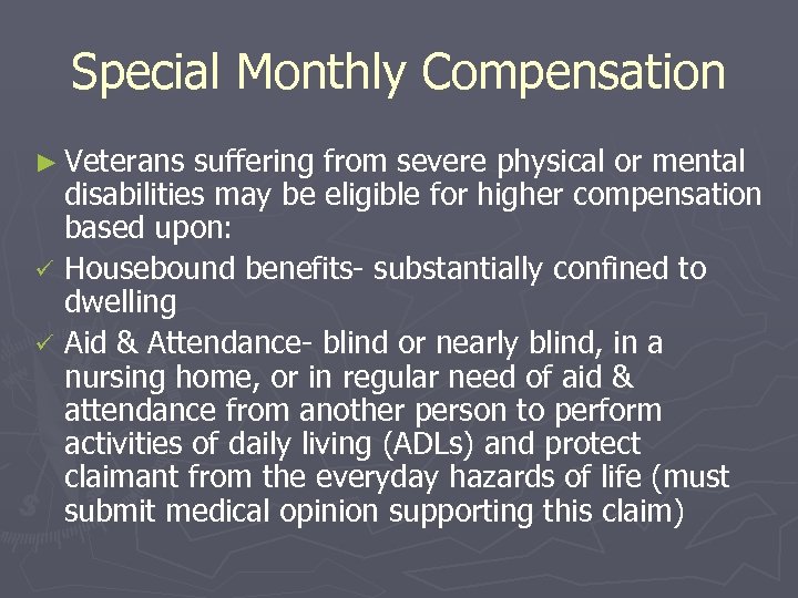 Special Monthly Compensation ► Veterans suffering from severe physical or mental disabilities may be