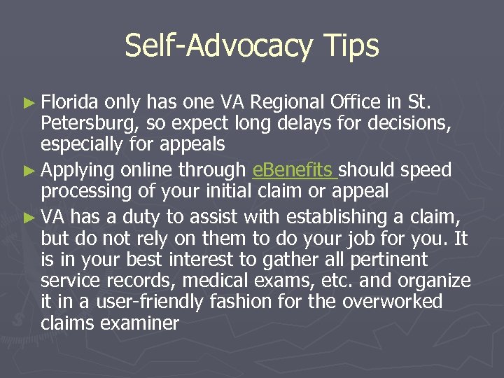 Self-Advocacy Tips ► Florida only has one VA Regional Office in St. Petersburg, so
