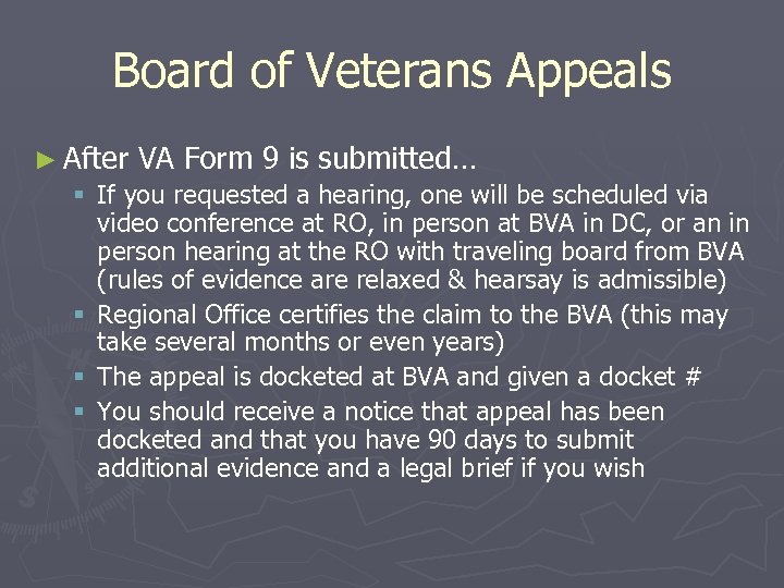 Board of Veterans Appeals ► After VA Form 9 is submitted… § If you