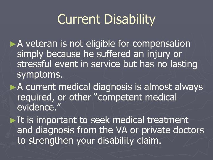 Current Disability ►A veteran is not eligible for compensation simply because he suffered an