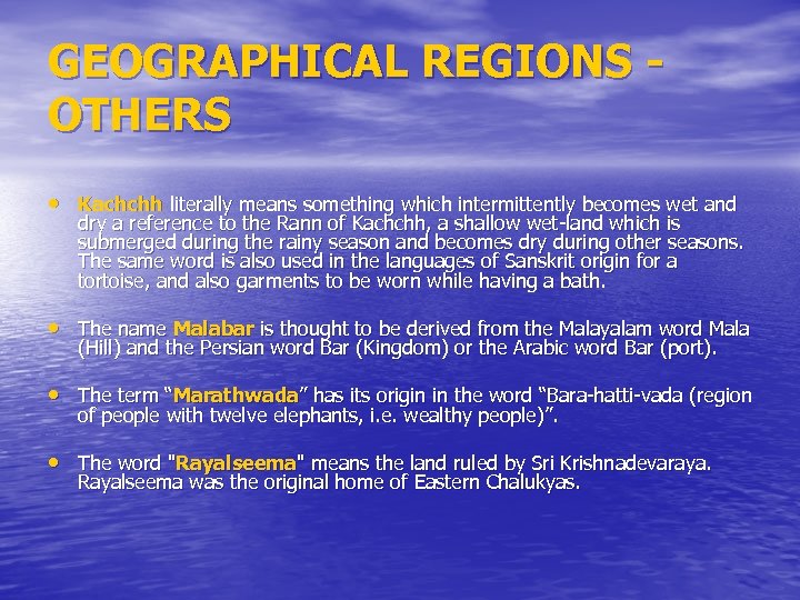 GEOGRAPHICAL REGIONS OTHERS • Kachchh literally means something which intermittently becomes wet and dry