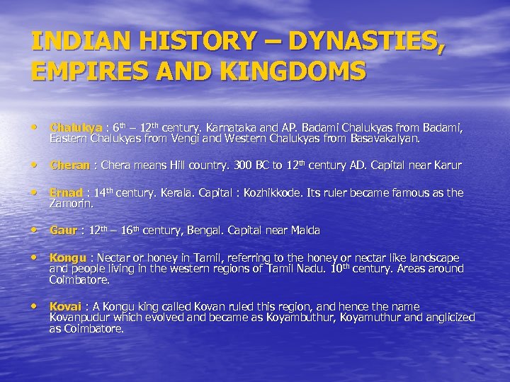 INDIAN HISTORY – DYNASTIES, EMPIRES AND KINGDOMS • Chalukya : 6 th – 12