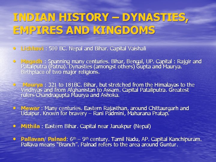 INDIAN HISTORY – DYNASTIES, EMPIRES AND KINGDOMS • Lichhavi : 500 BC. Nepal and